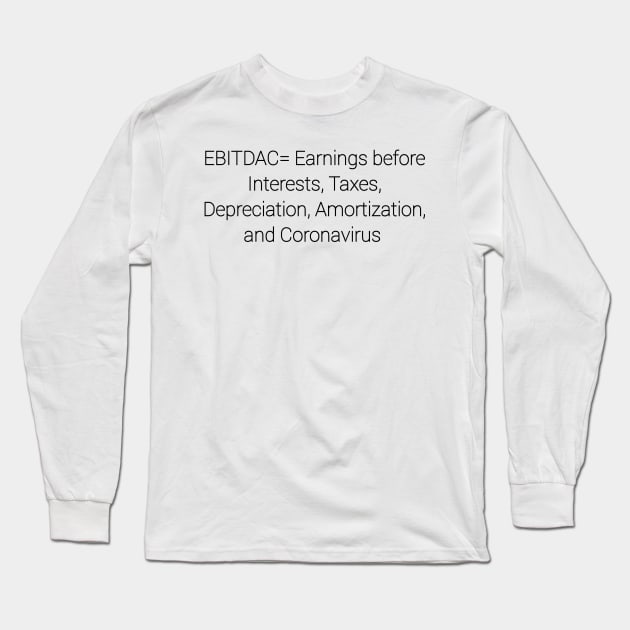 EBITDAC covid Long Sleeve T-Shirt by CreativeLimes